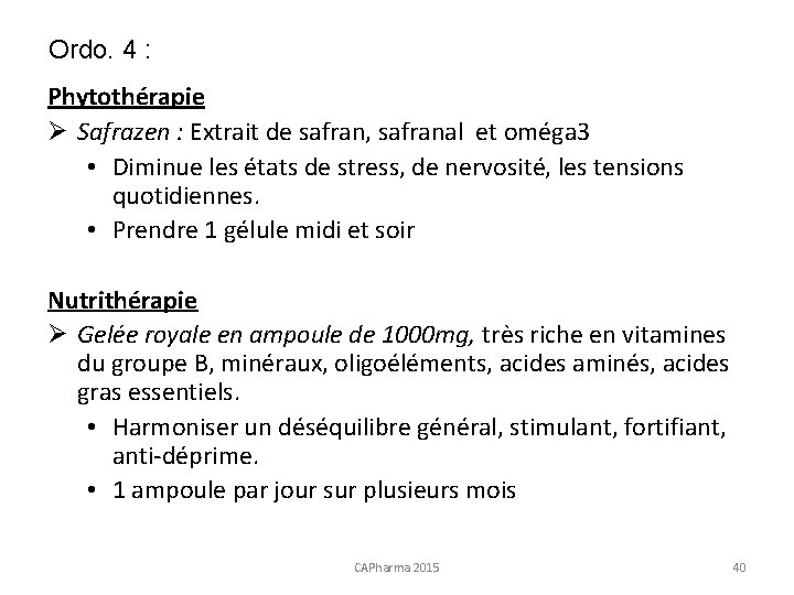 Ordo. 4 : Phytothérapie Ø Safrazen : Extrait de safran, safranal et oméga 3