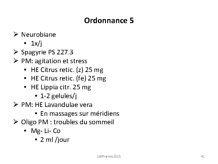 Ordonnance 5 Ø Neurobiane • 1 x/j Ø Spagyrie PS 227. 3 Ø PM: