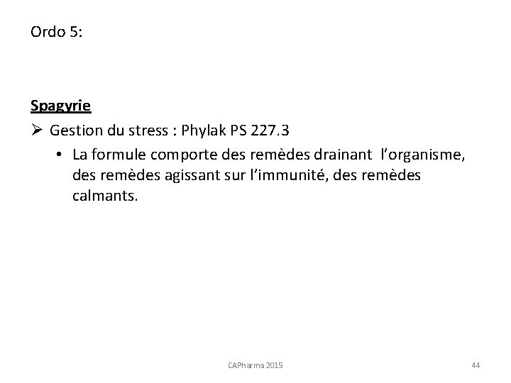 Ordo 5: Spagyrie Ø Gestion du stress : Phylak PS 227. 3 • La