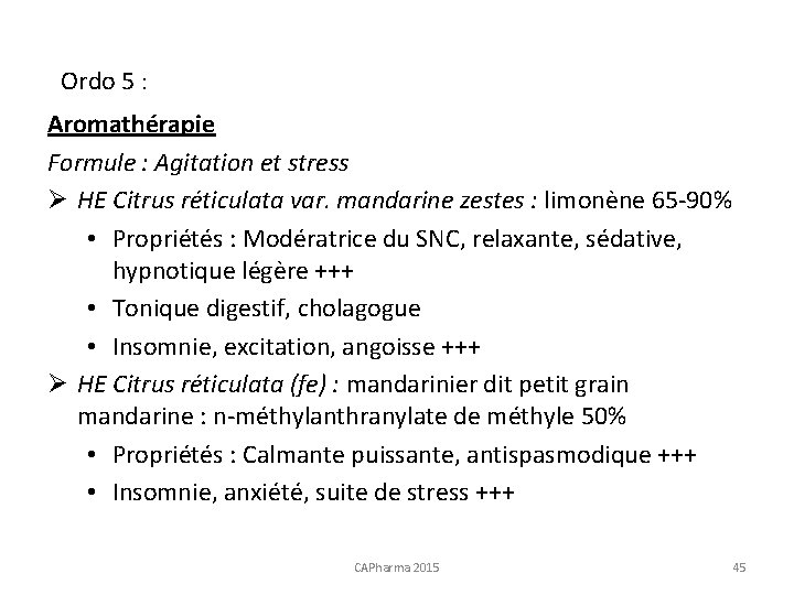 Ordo 5 : Aromathérapie Formule : Agitation et stress Ø HE Citrus réticulata var.