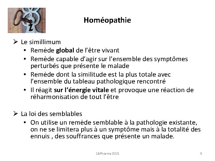 Homéopathie Ø Le simillimum • Remède global de l’être vivant • Remède capable d’agir