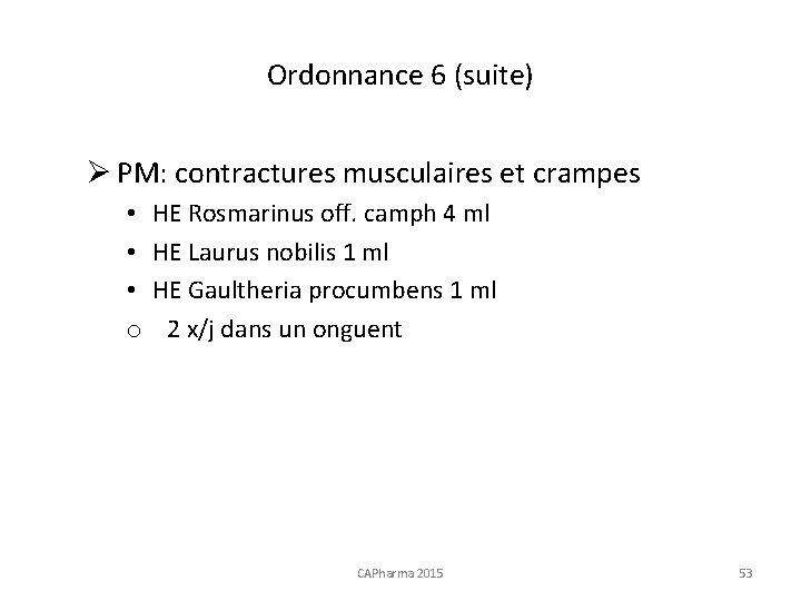 Ordonnance 6 (suite) Ø PM: contractures musculaires et crampes • • • o HE