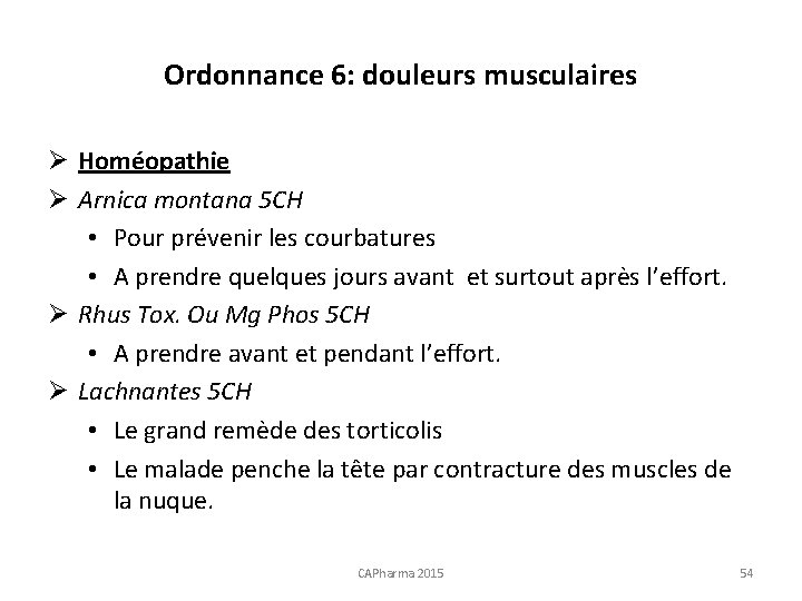 Ordonnance 6: douleurs musculaires Ø Homéopathie Ø Arnica montana 5 CH • Pour prévenir