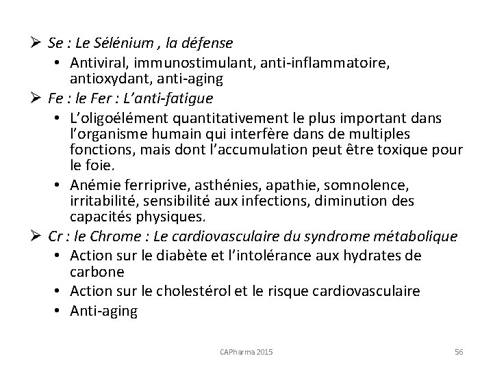 Ø Se : Le Sélénium , la défense • Antiviral, immunostimulant, anti-inflammatoire, antioxydant, anti-aging