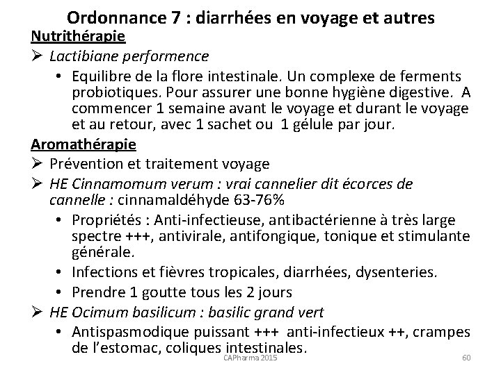 Ordonnance 7 : diarrhées en voyage et autres Nutrithérapie Ø Lactibiane performence • Equilibre