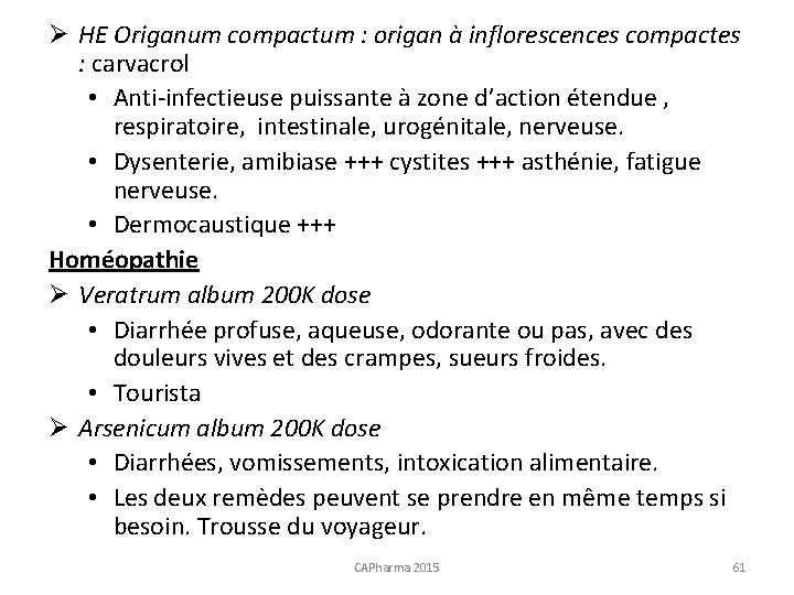 Ø HE Origanum compactum : origan à inflorescences compactes : carvacrol • Anti-infectieuse puissante
