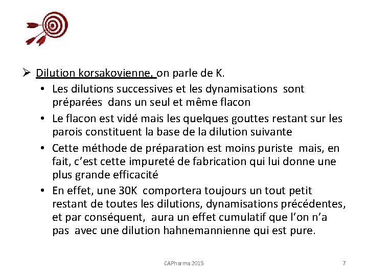 Ø Dilution korsakovienne, on parle de K. • Les dilutions successives et les dynamisations