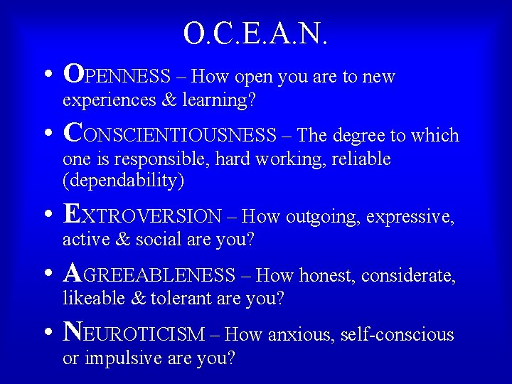 O. C. E. A. N. • OPENNESS – How open you are to new O. C. E. A. N. • OPENNESS – How open you are to new