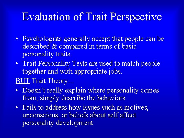 Evaluation of Trait Perspective • Psychologists generally accept that people can be described & Evaluation of Trait Perspective • Psychologists generally accept that people can be described &