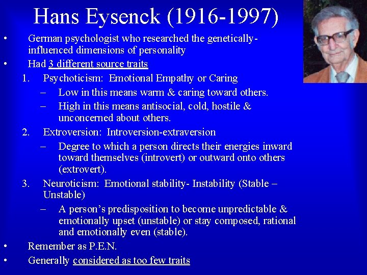 Hans Eysenck (1916 -1997) • • German psychologist who researched the geneticallyinfluenced dimensions of Hans Eysenck (1916 -1997) • • German psychologist who researched the geneticallyinfluenced dimensions of