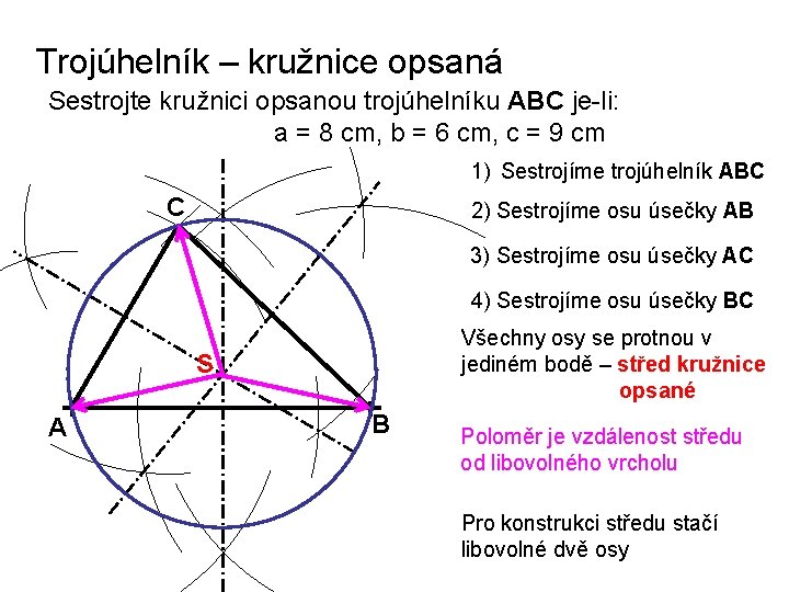 Trojúhelník – kružnice opsaná Sestrojte kružnici opsanou trojúhelníku ABC je-li: a = 8 cm,