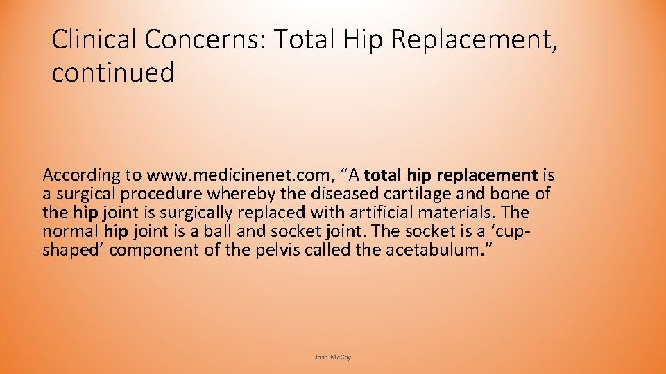 Clinical Concerns: Total Hip Replacement, continued According to www. medicinenet. com, “A total hip Clinical Concerns: Total Hip Replacement, continued According to www. medicinenet. com, “A total hip