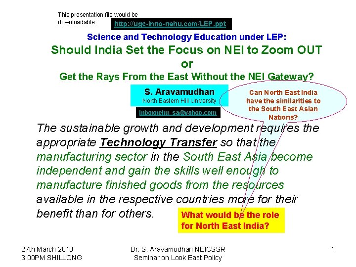 This presentation file would be downloadable: http: //ugc-inno-nehu. com/LEP. ppt Science and Technology Education