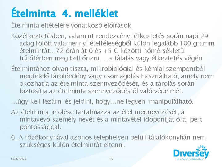 Ételminta 4. melléklet Ételminta eltételére vonatkozó előírások Közétkeztetésben, valamint rendezvényi étkeztetés során napi 29