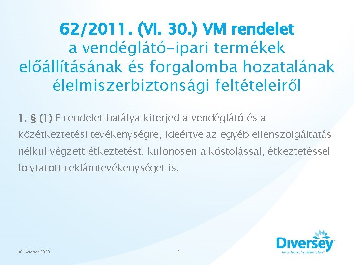 62/2011. (VI. 30. ) VM rendelet a vendéglátó-ipari termékek előállításának és forgalomba hozatalának élelmiszerbiztonsági