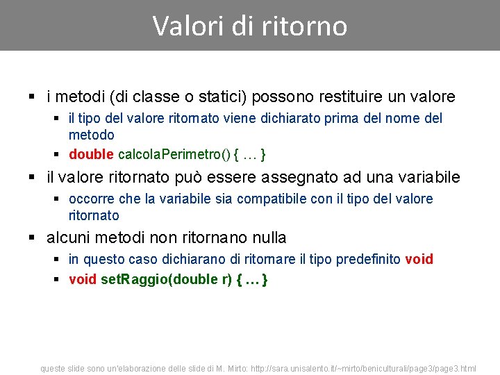 Valori di ritorno § i metodi (di classe o statici) possono restituire un valore