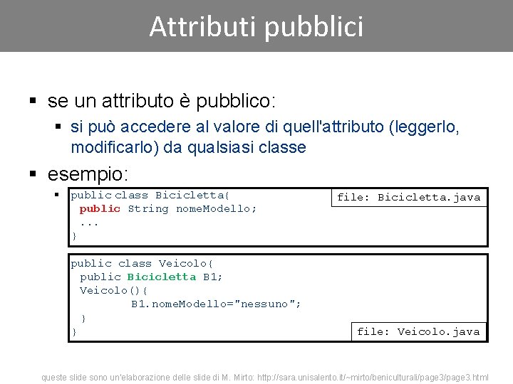 Attributi pubblici § se un attributo è pubblico: § si può accedere al valore