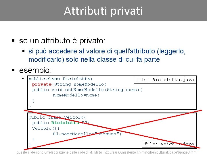 Attributi privati § se un attributo è privato: § si può accedere al valore