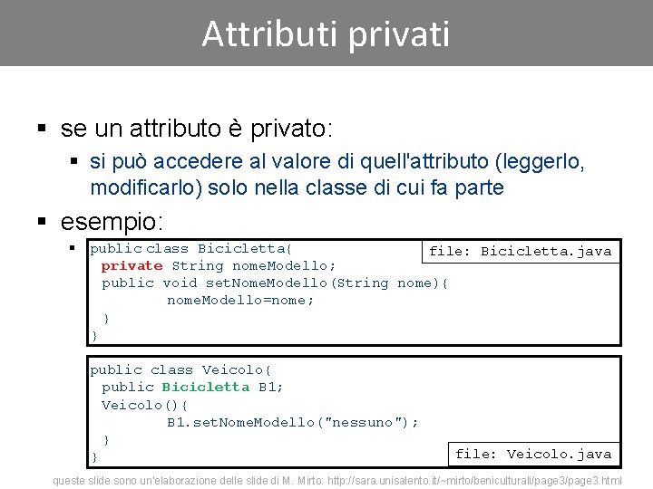 Attributi privati § se un attributo è privato: § si può accedere al valore