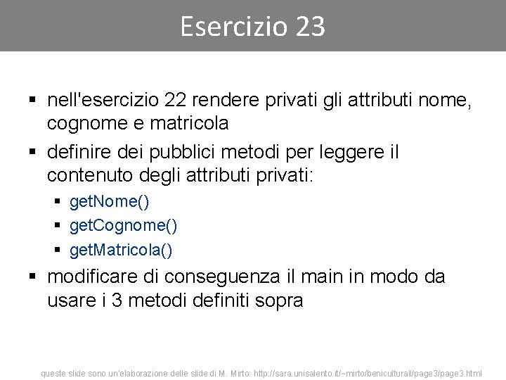 Esercizio 23 § nell'esercizio 22 rendere privati gli attributi nome, cognome e matricola §