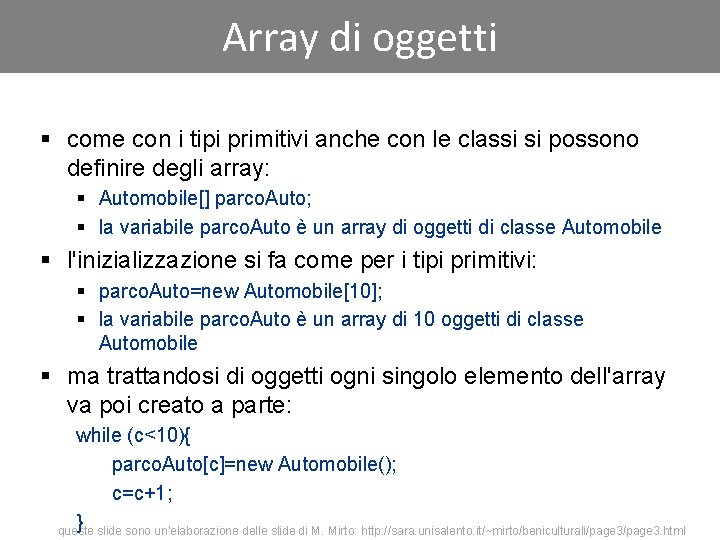 Array di oggetti § come con i tipi primitivi anche con le classi si