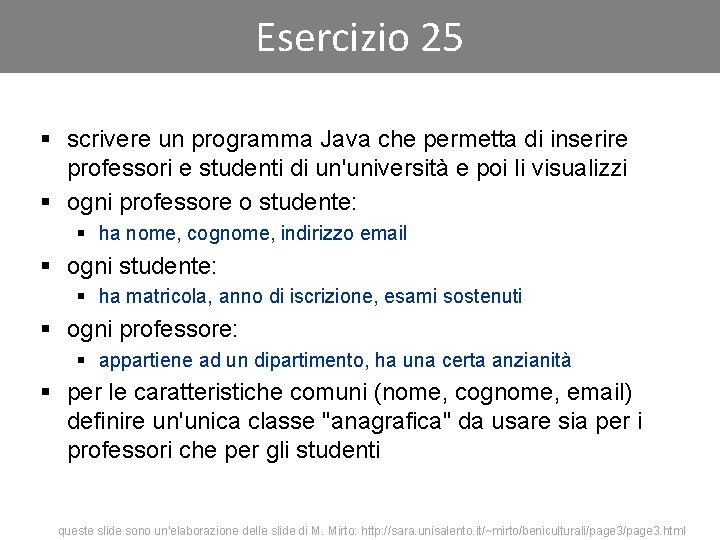 Esercizio 25 § scrivere un programma Java che permetta di inserire professori e studenti