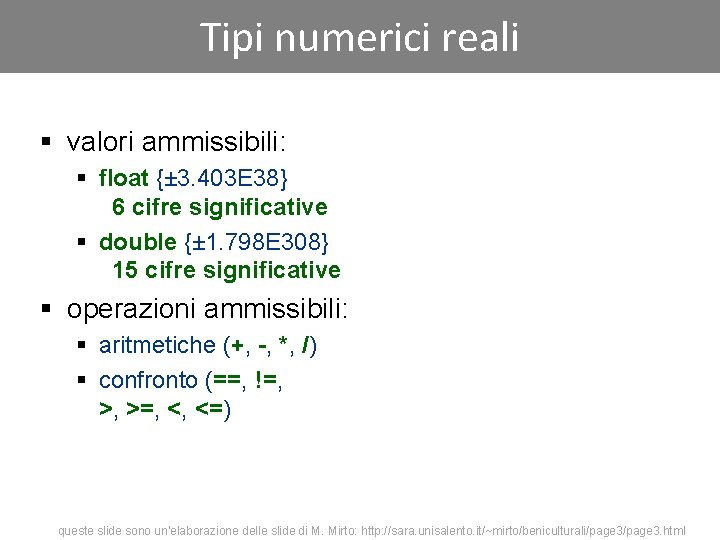 Tipi numerici reali § valori ammissibili: § float {± 3. 403 E 38} 6