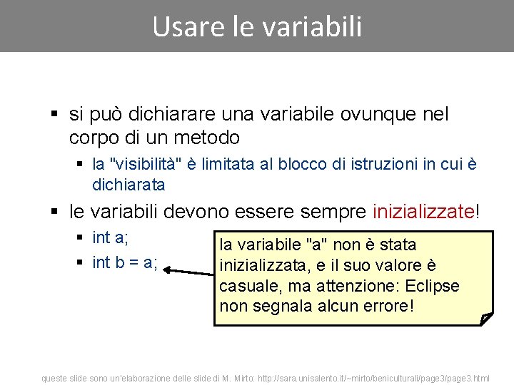 Usare le variabili § si può dichiarare una variabile ovunque nel corpo di un