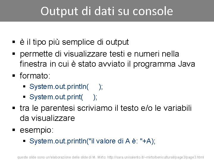 Output di dati su console § è il tipo più semplice di output §