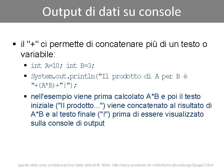 Output di dati su console § il "+" ci permette di concatenare più di