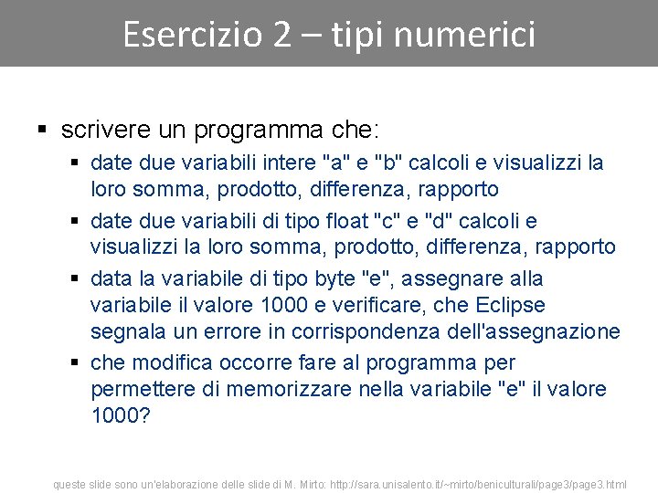 Esercizio 2 – tipi numerici § scrivere un programma che: § date due variabili