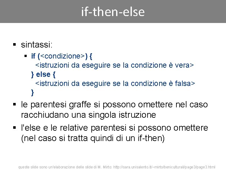 if-then-else § sintassi: § if (<condizione>) { <istruzioni da eseguire se la condizione è