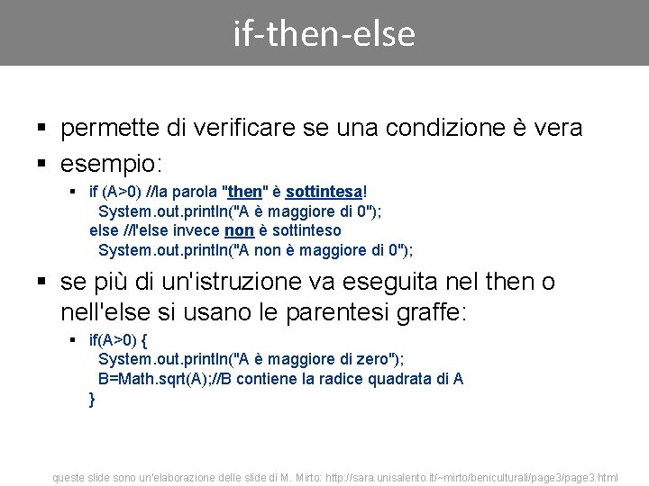 if-then-else § permette di verificare se una condizione è vera § esempio: § if