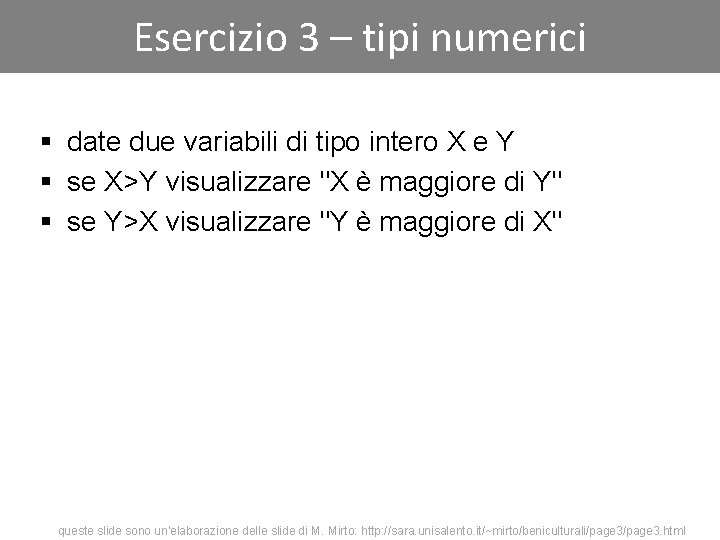 Esercizio 3 – tipi numerici § date due variabili di tipo intero X e