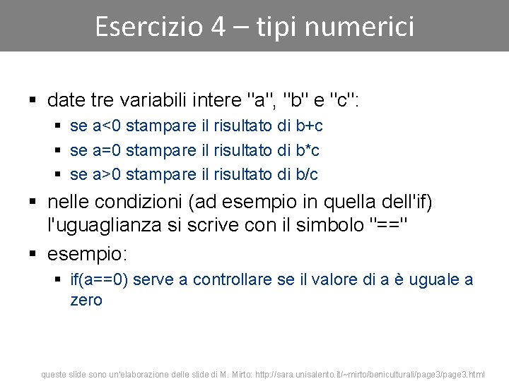 Esercizio 4 – tipi numerici § date tre variabili intere "a", "b" e "c":