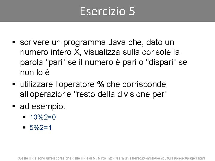 Esercizio 5 § scrivere un programma Java che, dato un numero intero X, visualizza