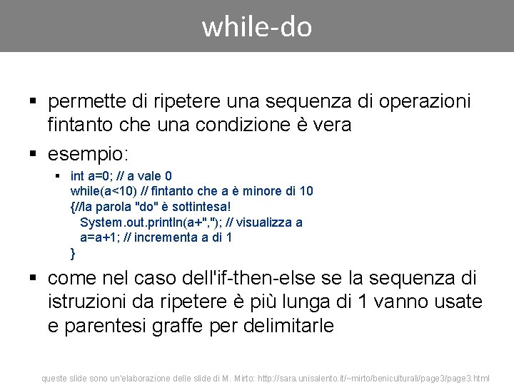 while-do § permette di ripetere una sequenza di operazioni fintanto che una condizione è