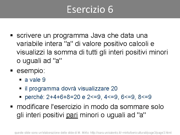 Esercizio 6 § scrivere un programma Java che data una variabile intera "a" di