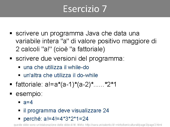 Esercizio 7 § scrivere un programma Java che data una variabile intera "a" di