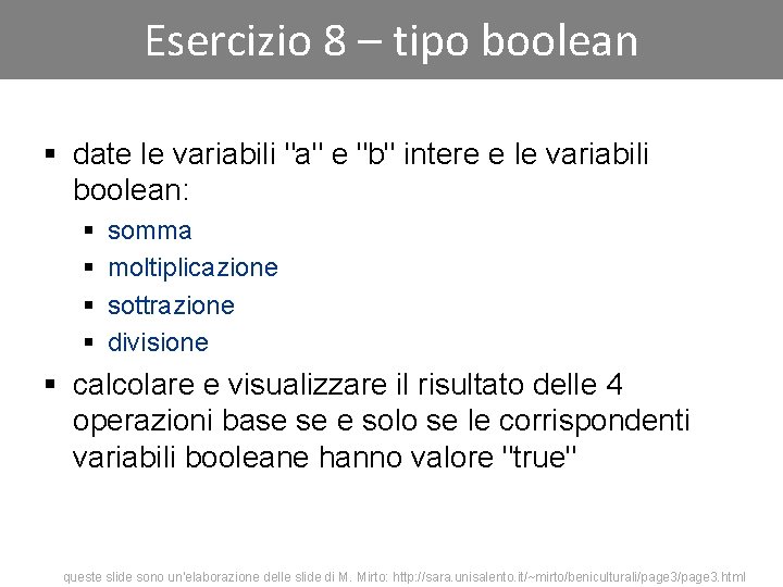 Esercizio 8 – tipo boolean § date le variabili "a" e "b" intere e