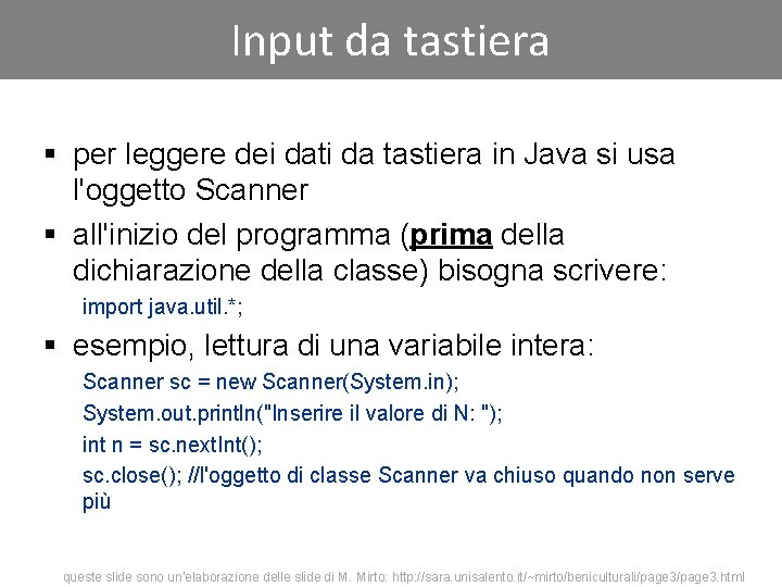 Input da tastiera § per leggere dei dati da tastiera in Java si usa