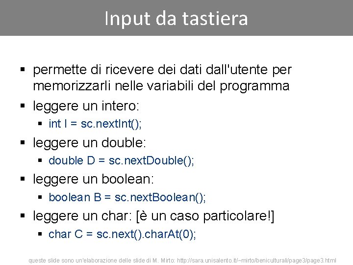 Input da tastiera § permette di ricevere dei dati dall'utente per memorizzarli nelle variabili