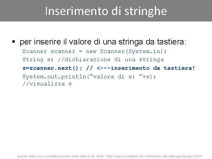 Inserimento di stringhe § per inserire il valore di una stringa da tastiera: Scanner