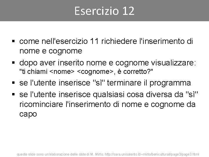 Esercizio 12 § come nell'esercizio 11 richiedere l'inserimento di nome e cognome § dopo