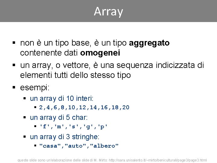 Array § non è un tipo base, è un tipo aggregato contenente dati omogenei