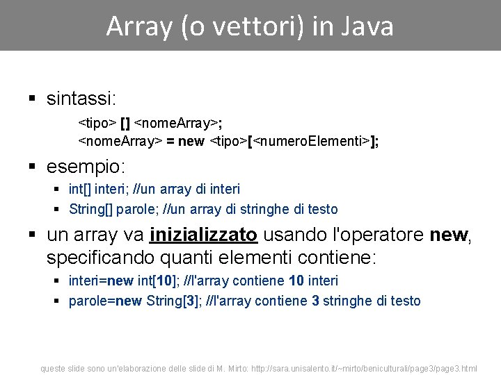 Array (o vettori) in Java § sintassi: <tipo> [] <nome. Array>; <nome. Array> =