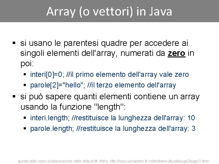 Array (o vettori) in Java § si usano le parentesi quadre per accedere ai