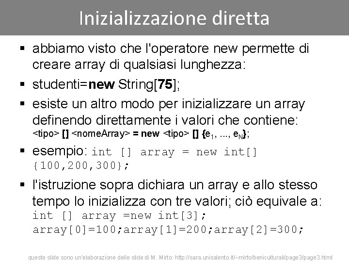 Inizializzazione diretta § abbiamo visto che l'operatore new permette di creare array di qualsiasi