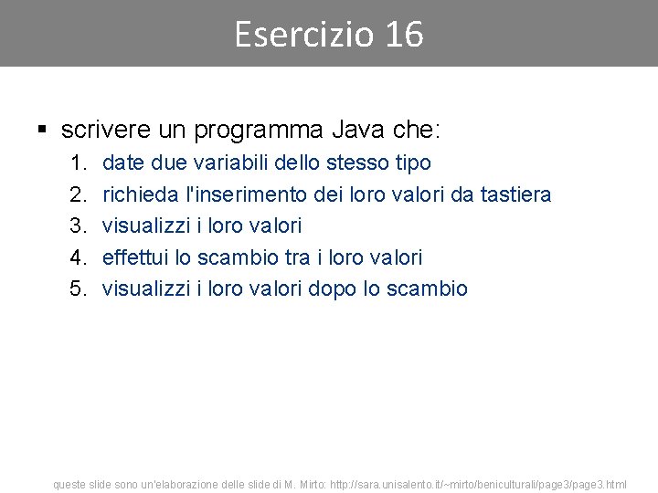 Esercizio 16 § scrivere un programma Java che: 1. 2. 3. 4. 5. date