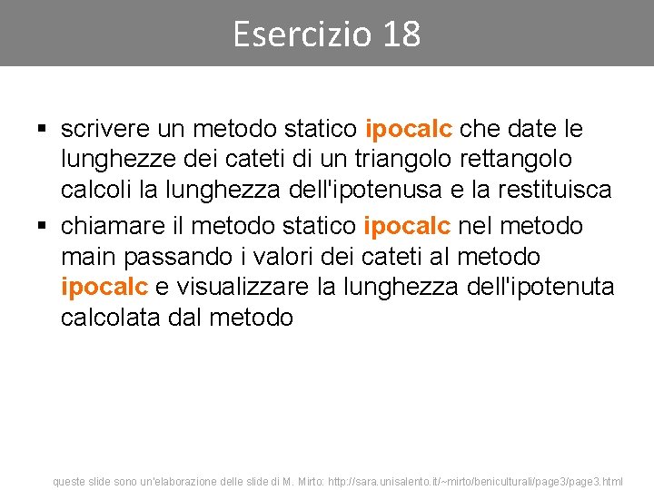 Esercizio 18 § scrivere un metodo statico ipocalc che date le lunghezze dei cateti